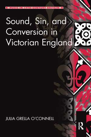 Sound, Sin, and Conversion in Victorian England de Julia Grella O'Connell