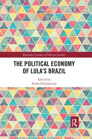 The Political Economy of Lula’s Brazil de Pedro Chadarevian