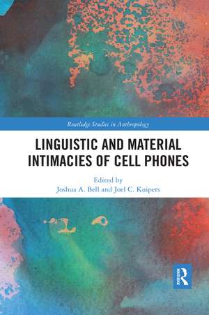 Linguistic and Material Intimacies of Cell Phones de Joshua A. Bell