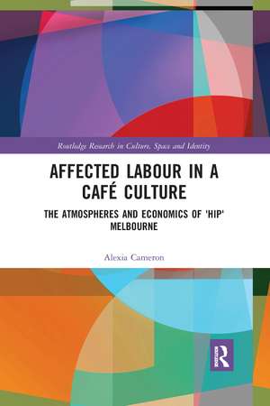 Affected Labour in a Café Culture: The Atmospheres and Economics of 'Hip' Melbourne de Alexia Cameron