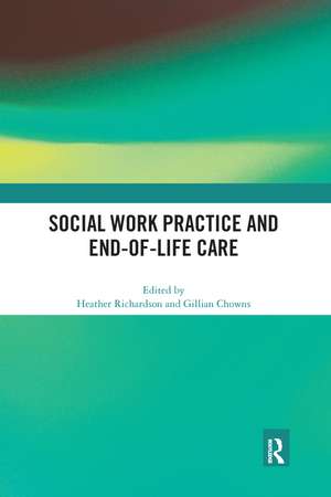 Social Work Practice and End-of-Life Care de Heather Richardson