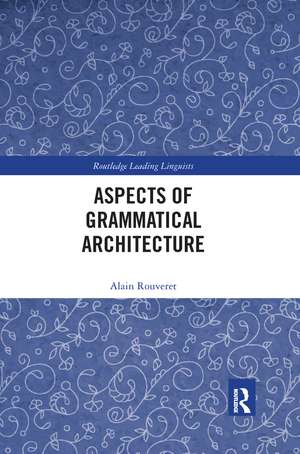 Aspects of Grammatical Architecture de Alain Rouveret