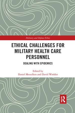 Ethical Challenges for Military Health Care Personnel: Dealing with Epidemics de Daniel Messelken