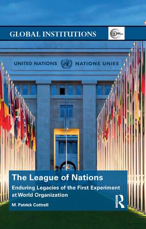 The League of Nations: Enduring Legacies of the First Experiment at World Organization de M. Cottrell