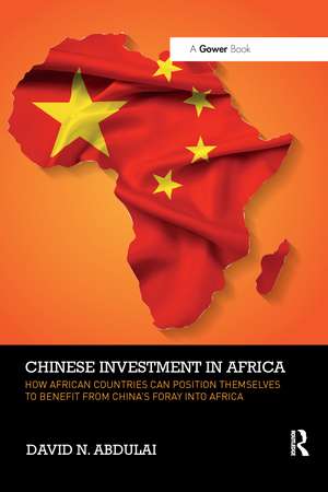 Chinese Investment in Africa: How African Countries Can Position Themselves to Benefit from China’s Foray into Africa de David N. Abdulai