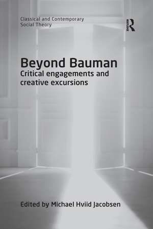 Beyond Bauman: Critical engagements and creative excursions de Michael Hviid Jacobsen