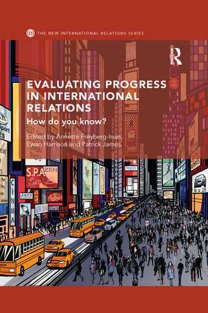 Evaluating Progress in International Relations: How do you know? de Annette Freyberg-Inan