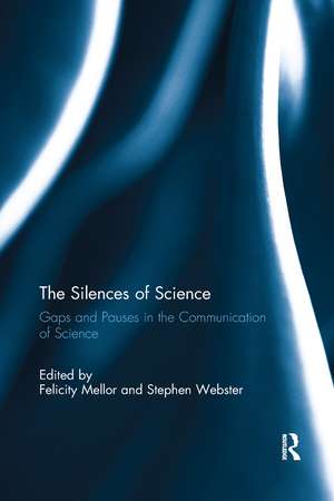 The Silences of Science: Gaps and Pauses in the Communication of Science de Felicity Mellor