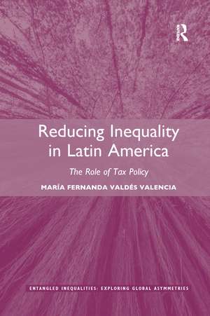 Reducing Inequality in Latin America: The Role of Tax Policy de María Fernanda Valdés Valencia