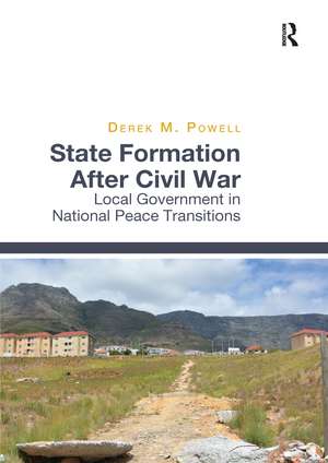 State Formation After Civil War: Local Government in National Peace Transitions de Derek M Powell