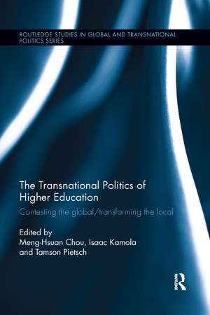 The Transnational Politics of Higher Education: Contesting the Global / Transforming the Local de Meng-Hsuan Chou