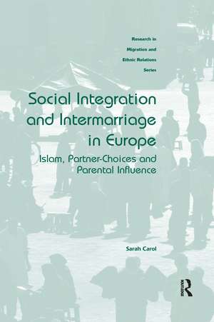 Social Integration and Intermarriage in Europe: Islam, Partner-Choices and Parental Influence de Sarah Carol