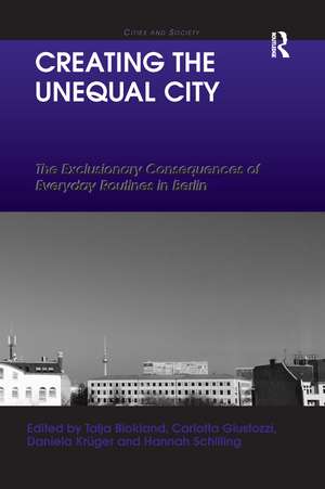 Creating the Unequal City: The Exclusionary Consequences of Everyday Routines in Berlin de Talja Blokland