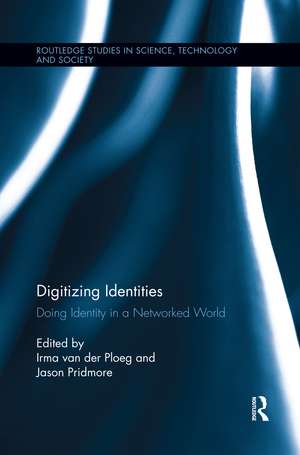 Digitizing Identities: Doing Identity in a Networked World de Irma van der Ploeg