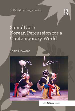 SamulNori: Korean Percussion for a Contemporary World de Keith Howard