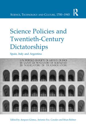 Science Policies and Twentieth-Century Dictatorships: Spain, Italy and Argentina de Amparo Gómez