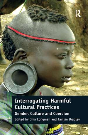 Interrogating Harmful Cultural Practices: Gender, Culture and Coercion de Chia Longman