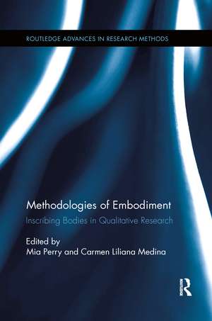 Methodologies of Embodiment: Inscribing Bodies in Qualitative Research de Mia Perry