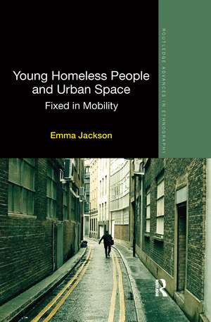 Young Homeless People and Urban Space: Fixed in Mobility de Emma Jackson