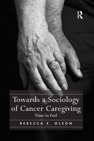 Towards a Sociology of Cancer Caregiving: Time to Feel de Rebecca E. Olson