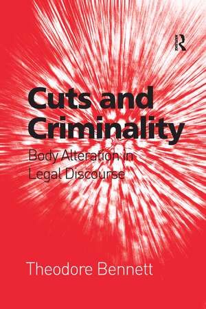 Cuts and Criminality: Body Alteration in Legal Discourse de Theodore Bennett