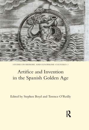 Artifice and Invention in the Spanish Golden Age de Stephen Boyd