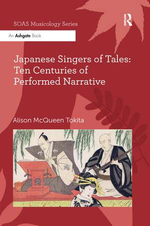 Japanese Singers of Tales: Ten Centuries of Performed Narrative de Alison McQueen Tokita