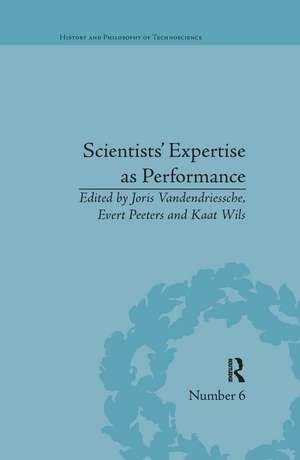 Scientists' Expertise as Performance: Between State and Society, 1860–1960 de Joris Vandendriessche