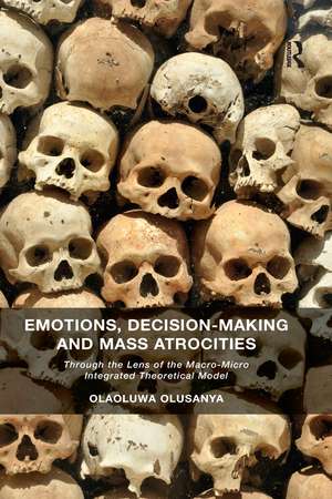 Emotions, Decision-Making and Mass Atrocities: Through the Lens of the Macro-Micro Integrated Theoretical Model de Olaoluwa Olusanya