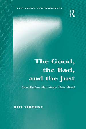 The Good, the Bad, and the Just: How Modern Men Shape Their World de Riël Vermunt