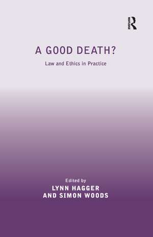 A Good Death?: Law and Ethics in Practice de Simon Woods