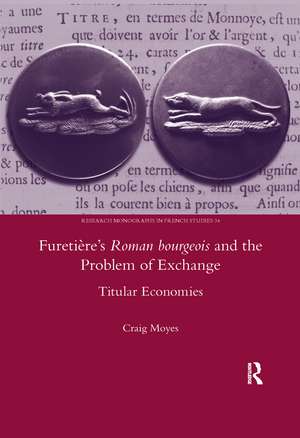 Furetiere's Roman Bourgeois and the Problem of Exchange: Titular Economies de Craig Moyes