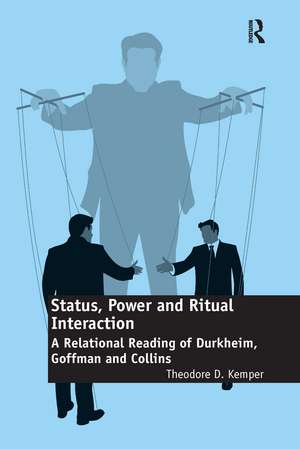 Status, Power and Ritual Interaction: A Relational Reading of Durkheim, Goffman and Collins de Theodore D. Kemper