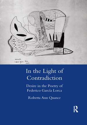 In the Light of Contradiction: Desire in the Poetry of Federico Garcia Lorca de Roberta Ann Quance