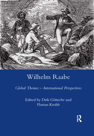 Wilhelm Raabe: Global Themes - International Perspectives de Florian Krobb