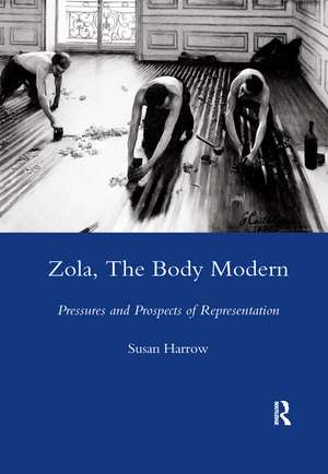 Zola, The Body Modern: Pressures and Prospects of Representation de Susan Harrow