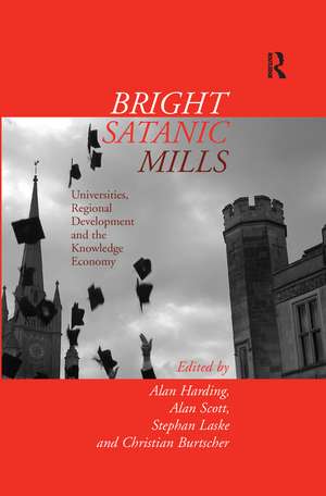 Bright Satanic Mills: Universities, Regional Development and the Knowledge Economy de Alan Harding