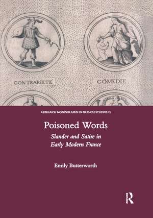 Poisoned Words: Slander and Satire in Early Modern France de Emily Butterworth