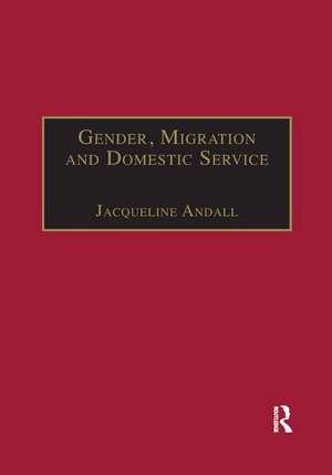 Gender, Migration and Domestic Service: The Politics of Black Women in Italy de Jacqueline Andall