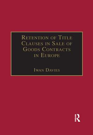 Retention of Title Clauses in Sale of Goods Contracts in Europe de Iwan Davies