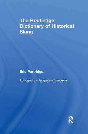 The Routledge Dictionary of Historical Slang de Eric Partridge