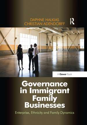 Governance in Immigrant Family Businesses: Enterprise, Ethnicity and Family Dynamics de Daphne Halkias