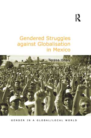 Gendered Struggles against Globalisation in Mexico de Teresa Healy