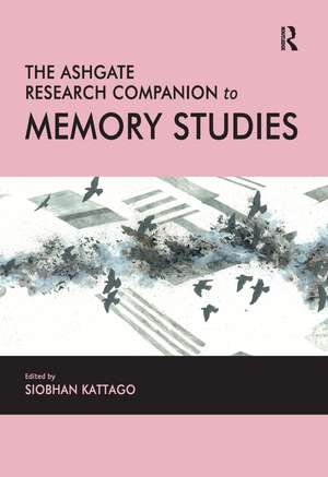 The Ashgate Research Companion to Memory Studies de Siobhan Kattago