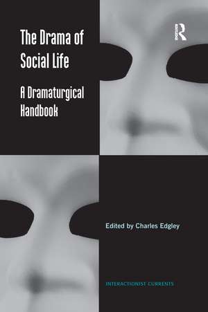 The Drama of Social Life: A Dramaturgical Handbook de Charles Edgley