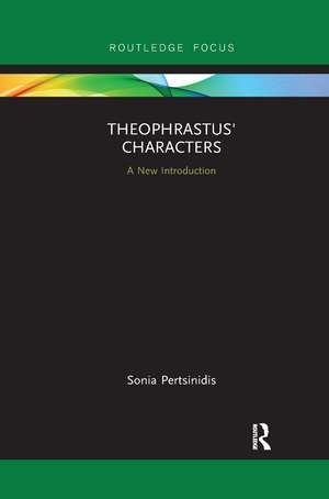 Theophrastus' Characters: A New Introduction de Sonia Pertsinidis