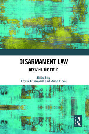 Disarmament Law: Reviving the Field de Treasa Dunworth