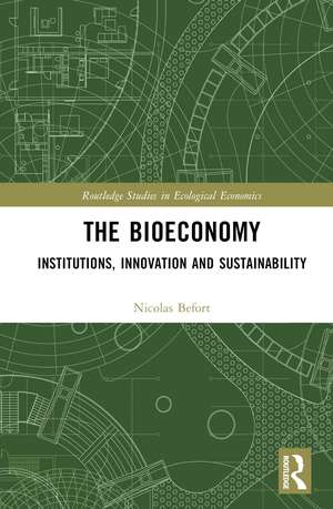 The Bioeconomy: Institutions, Innovation and Sustainability de Nicolas Befort