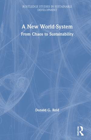 A New World-System: From Chaos to Sustainability de Donald G. Reid