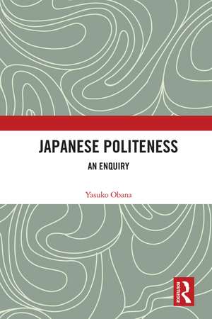 Japanese Politeness: An Enquiry de Yasuko Obana